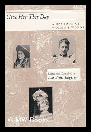 Seller image for Give Her This Day - a Daybook of Women's Words for sale by MW Books Ltd.