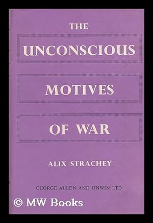 Seller image for The Unconscious Motives of War : a Psycho-Analytical Contribution for sale by MW Books