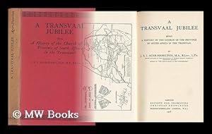 Bild des Verkufers fr A Transvaal Jubilee : Being a History of the Church of the Province of South Africa in the Transvaal zum Verkauf von MW Books Ltd.