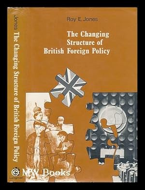 Bild des Verkufers fr The Changing Structure of British Foreign Policy zum Verkauf von MW Books Ltd.