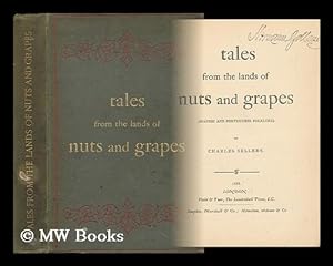 Seller image for Tales from the Lands of Nuts and Grapes (Spanish and Portuguese Folklore) / by Charles Sellers [Contents: the Ingenious Student. --The Ugly Princess. --The Wolf-Child. --The Magic Mirror. --The Black Slave. --The Legend of St. Bartholomew. --The White Cat of Ecija. --The Church Auctioneer and Clown of Villar. --The Wise King of Leon.] for sale by MW Books Ltd.