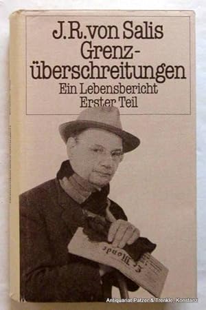 Imagen del vendedor de Grenzberschreitungen. Ein Lebensbericht. 1. Teil: 1901-1939. Zrich, Ex Libris (Lizenz: Insel), 1984. 521 S. Or.-Lwd. mit Schutzumschlag; dieser am Rcken verblasst u. leicht fleckig. a la venta por Jrgen Patzer