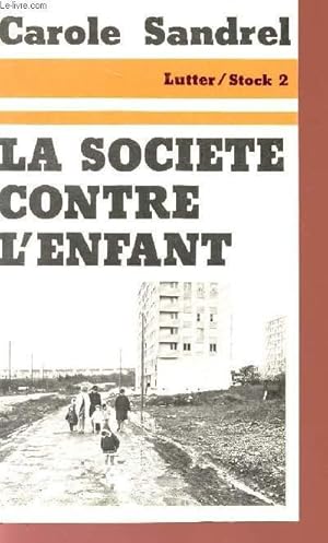 Image du vendeur pour LA SOCIETE CONTRE L'ENFANT. mis en vente par Le-Livre