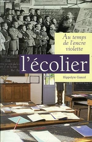 Image du vendeur pour AU TEMPS DE L'ENCRE VIOLETTE, L'ECOLIER mis en vente par Le-Livre