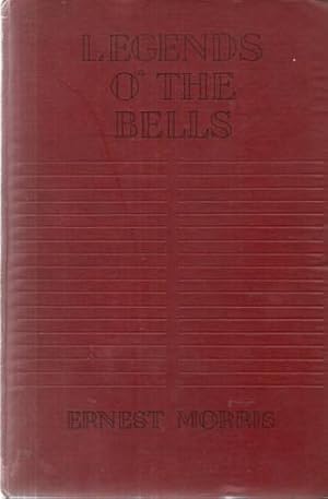 Seller image for Legends o' the Bells being a collection of legends, traditions., folk-tales, myths, etc centred around the bells of all lands. for sale by Saintfield Antiques & Fine Books