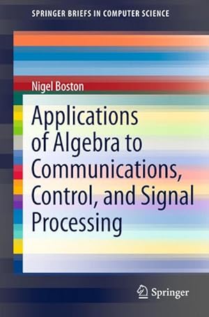 Image du vendeur pour Applications of Algebra to Communications, Control, and Signal Processing mis en vente par AHA-BUCH GmbH