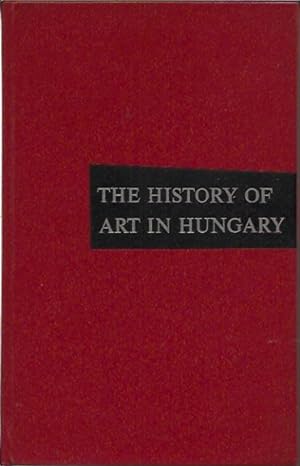 Bild des Verkufers fr The History of Art in Hungary zum Verkauf von San Francisco Book Company