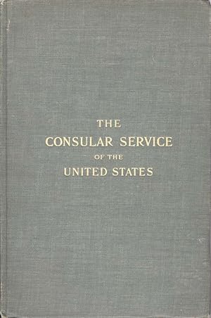 The Consular Service of the United States: Its History and Activities