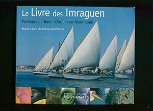 Image du vendeur pour Le livre des Imraguen : pecheurs du banc d'Arguin en Mauritanie ;; Marie-Laure de Noray-Dardenne ; prface d'Abdel Wedoud Ould Cheikh ; traduction arabe de Mohamed Abdel Jelil Ould Houeibib mis en vente par BIBLIOPE by Calvello Books