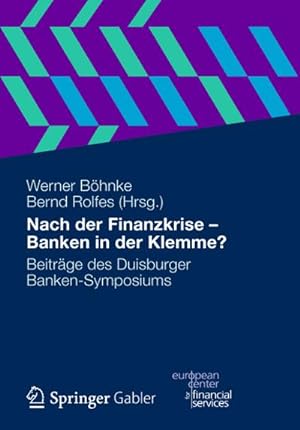 Bild des Verkufers fr Nach der Finanzkrise - Banken in der Klemme? : Beitrge des Duisburger Banken-Symposiums zum Verkauf von AHA-BUCH GmbH