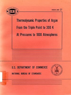 Imagen del vendedor de Thermodynamic Properties of Argon from the Triple Point to 300 K at Pressures to 1000 Atmospheres a la venta por Book Booth