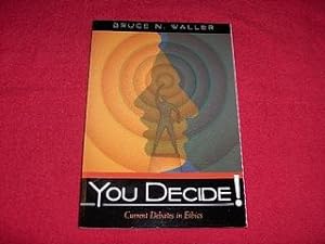 You Decide! : Current Debates In Ethics