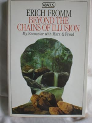 Beyond the Chains of Illusion : My Encounter with Marx and Freud