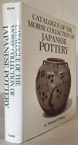 Seller image for Catalogue of the Morse Collection of Japanese Pottery for sale by Foster Books - Stephen Foster - ABA, ILAB, & PBFA