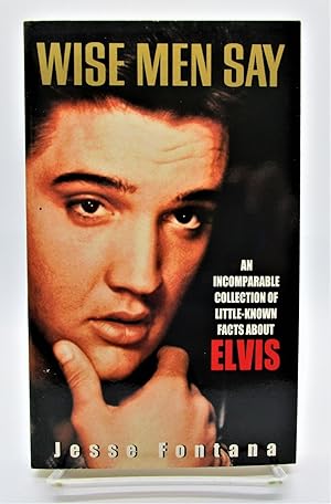 Imagen del vendedor de Wise Men Say: An Incomparable Collection Of Little-Known Facts About Elvis a la venta por Book Nook
