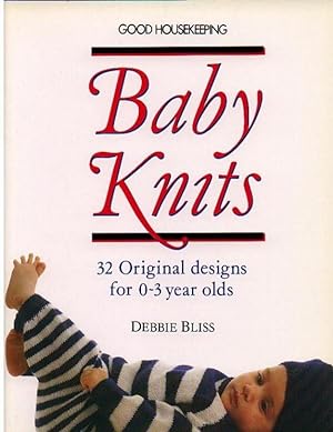 Good Housekeeping Baby Knits: 32 Original Designs for 0-3 Year Olds -- Illustrated in Full Colour