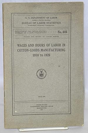 Imagen del vendedor de Wages and hours of labor in cotton-goods manufacturing 1910-1926 a la venta por Bolerium Books Inc.