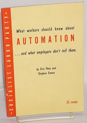 Immagine del venditore per What workers should know about automation . and what employers don't tell them venduto da Bolerium Books Inc.