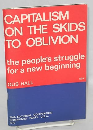 Capitalism on the skids to oblivion: the people's struggle for a new beginning