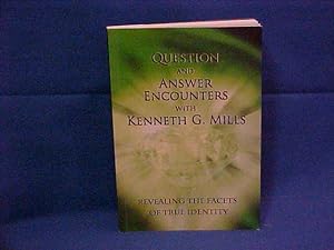 Question and Answer Encounters with Kenneth G. Mills