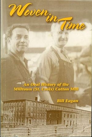 Image du vendeur pour Woven in Time: An Oral History of the Milltown (St.Croix) Cotton Mill mis en vente par Book Dispensary