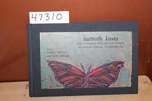 Seller image for Butterfly Kisses Little Intimacies That Can't be Bought, Sometimes Noticed, Sometimes Not for sale by Princeton Antiques Bookshop