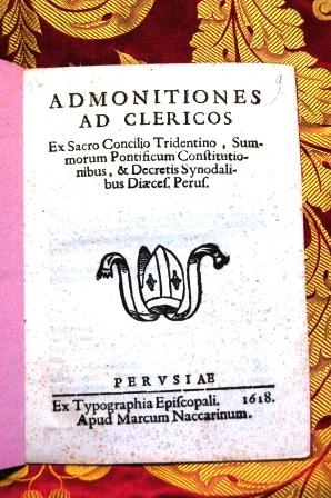 Admonitiones ad Clericos. ex sacro Concilio Tridentino, summorum Pontificum Constitutionibus, & D...