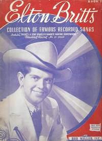 ELTON BRITT'S COLLECTION OF FAMOUS RECORDED SONGS:; Including "There's A Star Spangled Banner Wav...