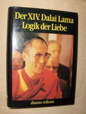 Bild des Verkufers fr Der XIV. Dalai Lama Logik der Liebe. zum Verkauf von Antiquariat am Ungererbad-Wilfrid Robin