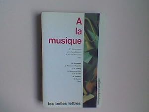 A la musique. Xes rencontres psychanalytiques d'Aix-en-Provence 1991