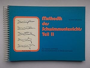 Methodik des Schwimmunterrichts, Teil II. Zur Theorie und Praxis des Sportschwimmens in Schule un...