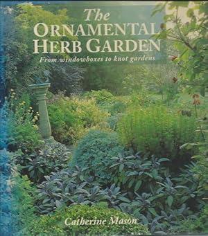 THE ORNAMENTAL HERB GARDEN: From Windowboxes to Knot Gardens