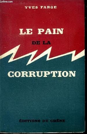 Bild des Verkufers fr Le pain de la corruption zum Verkauf von Le-Livre