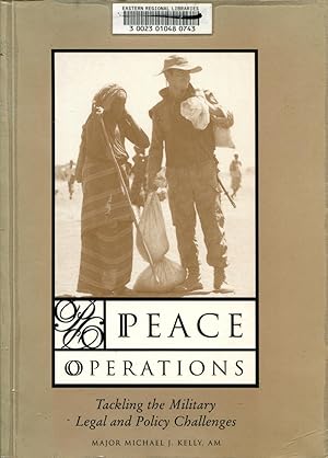 Peace Operations : Tackling the Military Legal and Policy Challenges.