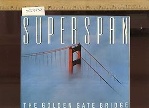 Imagen del vendedor de Superspan : The Golden Gate Bridge [Golden Gate Bridge Building, History of the Most Daring and Beautiful Bridge Ever Built, Construction, Highway and Transportation] a la venta por GREAT PACIFIC BOOKS