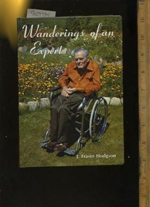 Seller image for Wandering of an Expert [A Quadriplegic Person Shares His life, Loves, and Experieces, Coaldale Rotary Club, Serviceman International Harvester Company Lethbridge Branch, Canada, Autobiography, Uplifing Stories of Fighting the Good Fight, adventures] for sale by GREAT PACIFIC BOOKS