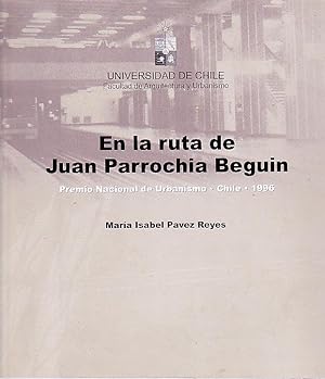 En la Ruta de Juan Parrochia Beguin. Premio Nacional de Urbanismo. Chile-1996.