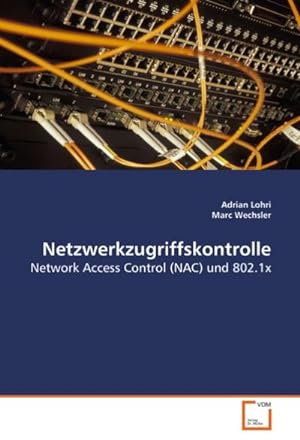 Seller image for Netzwerkzugriffskontrolle : Network Access Control (NAC) und 802.1x for sale by AHA-BUCH GmbH