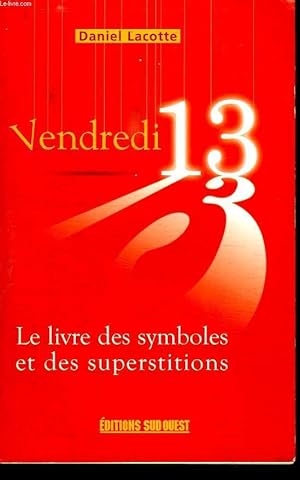 Seller image for VENDREDI 13. LE LIVRE DES SYMBOLES ET DES SUPERSTITIONS. for sale by Le-Livre