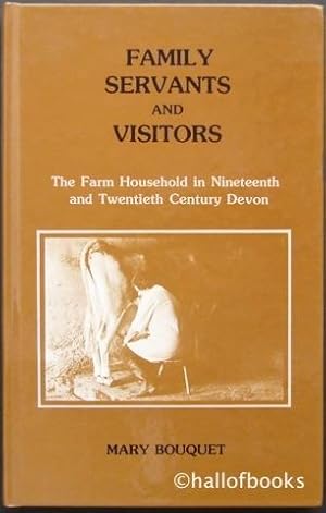 Seller image for Family Servants and Visitors: The Farm Household in Nineteenth and Twentieth Century Devon for sale by Hall of Books