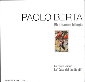 Bild des Verkufers fr PAOLO BERTA Elvetismo e trilogia zum Verkauf von ART...on paper - 20th Century Art Books