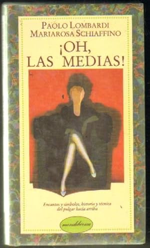 Image du vendeur pour OH, LAS MEDIAS! ENCANTOS Y SIMBOLOS, HISTORIA Y TECNICA DEL PULGAR HACIA ARRIBA mis en vente par Librera Raimundo