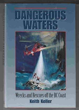 Imagen del vendedor de Dangerous Waters Wrecks and Rescues off the BC Coast a la venta por Riverwash Books (IOBA)