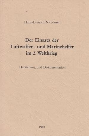 Imagen del vendedor de Der Einsatz der Luftwaffen- und Marinehelfer im 2. Weltkrieg : Darstellung und Dokumentation. a la venta por Antiquariat Carl Wegner