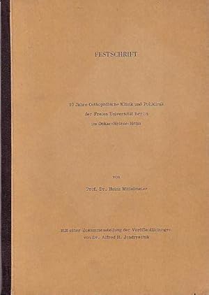 Bild des Verkufers fr Festschrift: 10 Jahre Orthopdische Klinik und Poliklinik der Freien Universitt Berlin im Oskar-Helene-Heim. Mit einer Zusammenstellung der Verffentlichungen von Alfred J. Jendryschik. zum Verkauf von Antiquariat Carl Wegner