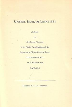 Seller image for Unsere Bank im Jahre 1954. Ansprache von Dr. Clemens Plassmann in der Fnften Gemeinschaftsstunde der Rheinisch-Westflische Bank Aktiengesellschaft am 6. November 1954 in Dsseldorf. for sale by Antiquariat Carl Wegner