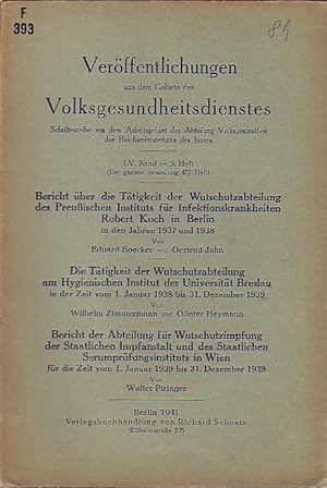 Seller image for Boecker: Bericht ber die Ttigkeit der Wutschutzabteilung des Preuischen Instituts fr Infektionskrankheiten Robert Koch in Berlin in den Jahren 1937und 1938 / Zimmermann: Die Ttigkeit der Wutschutzabteilung am Hygienischen Institut der Universitt Breslau in der Zeit von1938 bis 1939 / Piringer: Bericht der Abteilung fr Wutschutzimpfung der Staatlichen Impfanstalt und des Staatlichen Serumprfungsinstituts in Wien fr 1939. (= Verffentlichungen aus dem Gebiet des Volksgesundheitsdienstes, Band 55, Heft 3). for sale by Antiquariat Carl Wegner