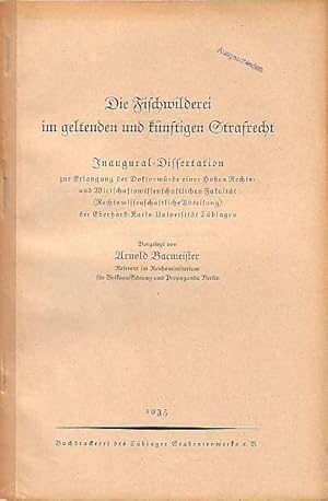 Bild des Verkufers fr Die Fischwilderei im geltenden und knftigen Strafrecht. Dissertation an der Eberhard-Karls-Universitt Tbingen, 1935. zum Verkauf von Antiquariat Carl Wegner