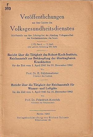 Image du vendeur pour E. Gildemeister: Bericht ber die Ttigkeit des Robert-Koch-Instituts, Reichsanstalt zur Bekmpfung der bertragbaren Krankheiten, April 1941 - Dezember 1942 UND Friedrich Konrich: Bericht ber die Ttigkeit fr Wasser- und Luftgte, April 1941 - Dezember 1942. (= Verffentlichungen aus dem Gebiet des Volksgesundheitsdienstes, Band 57, Heft 3). mis en vente par Antiquariat Carl Wegner