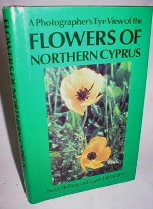 Seller image for A Photographer's Eye View of the Flowers of Northern Cyprus for sale by Dave Shoots, Bookseller